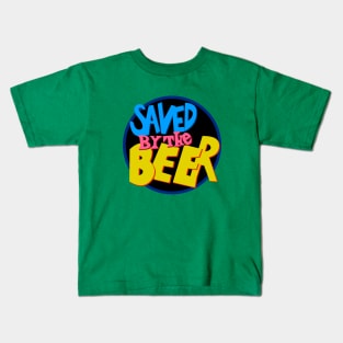 Saved By the Beer Kids T-Shirt